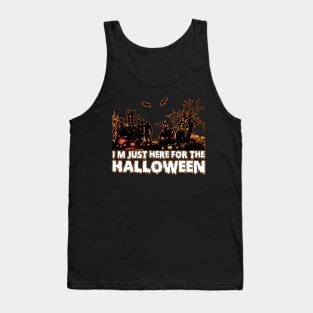 I'm Just Here For The Halloween tee design birthday gift graphic Tank Top